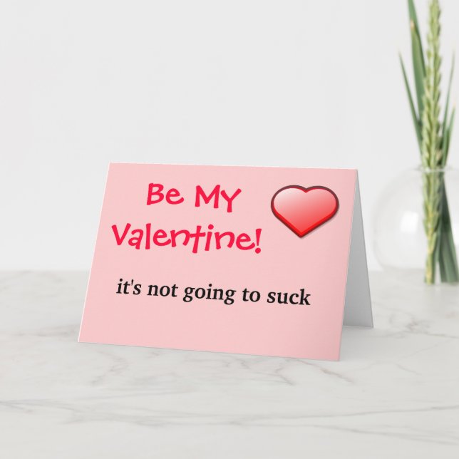 Be My Valentine it's not going to suck..itself. Holiday Card (Front)