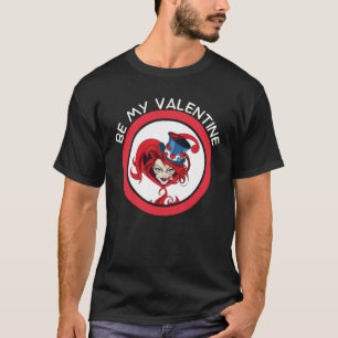 Be My Valentine Mad Hatter Matching Valentine Hear T-Shirt