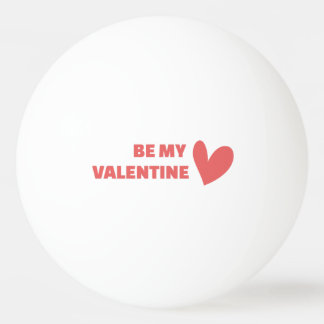 Be my Valentine Ping Pong Ball