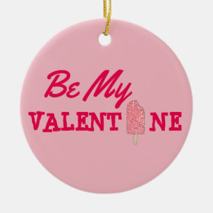 Be My Valentine Pink Popsicle Valentine's Day Ceramic Ornament