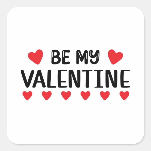 Be my Valentine     Square Sticker (Front)