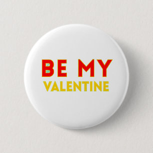 BE MY VALENTlNE 2 Inch Round Button