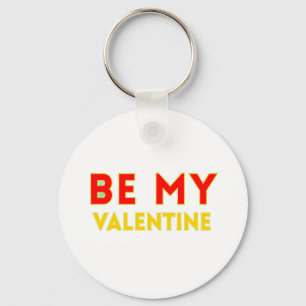 BE MY VALENTlNE Keychain