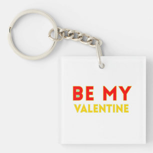 BE MY VALENTlNE Keychain