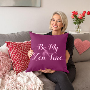 Be My ZenTine Throw Pillow Custom Valentine Gift