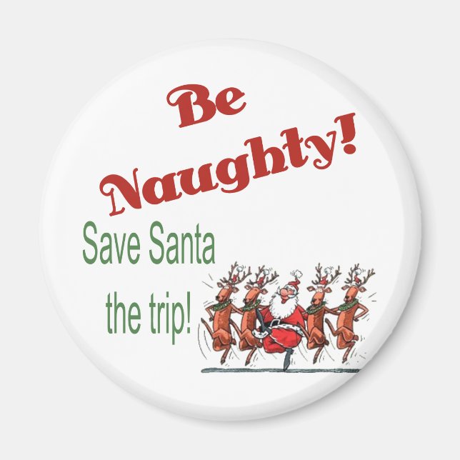 Be Naughty... Magnet (Front)