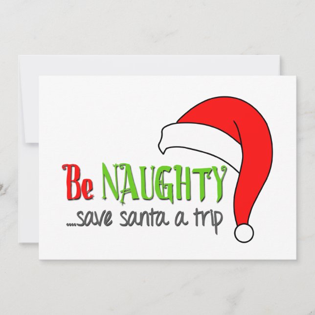 Be Naughty Save Santa a trip - Holiday Card (Front)