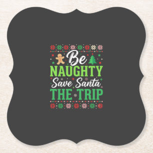 Be Naughty Save Santa Funny Christmas SVG Paper Coaster