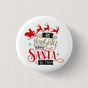 Be Naughty Save Santa The Trip Funny Christmas 1 Inch Round Button