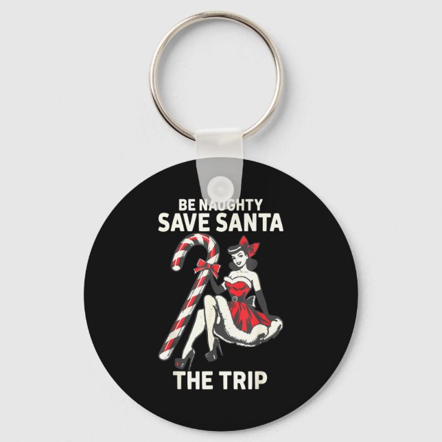 Be Naughty Save Santa The Trip Funny Christmas  Keychain (Front)