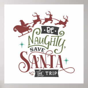 Be Naughty Save Santa The Trip Funny Christmas Poster