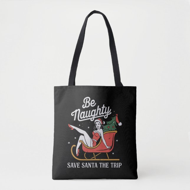 Be Naughty Save Santa The Trip Funny Xmas Joke Tote Bag (Front)