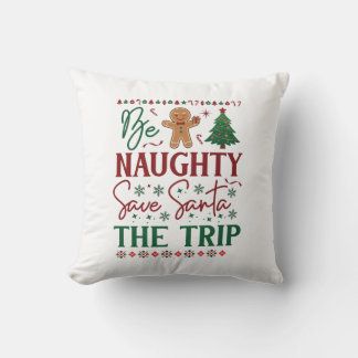 Be Naughty Save Santa Trip Gingerbread Christmas T Throw Pillow