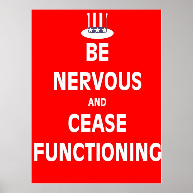 Be Nervous and Cease Functioning Poster (Front)
