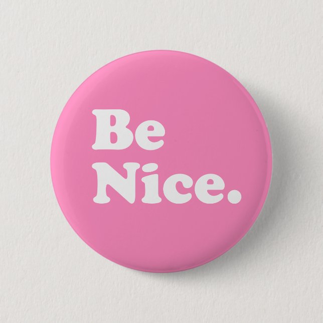 Be Nice Badge 2 Inch Round Button (Front)