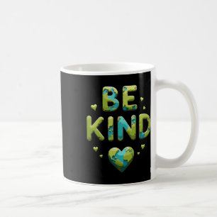 Be Nice Be Kind Planet Earth Day World Kindness Da Coffee Mug