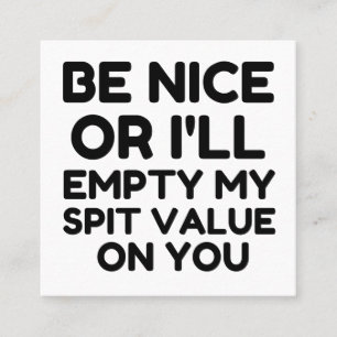 Be nice empty spit valve square business card