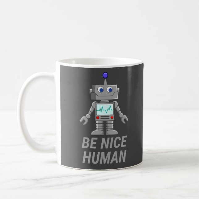 BE NICE HUMAN funny cute robot                     Coffee Mug (Left)