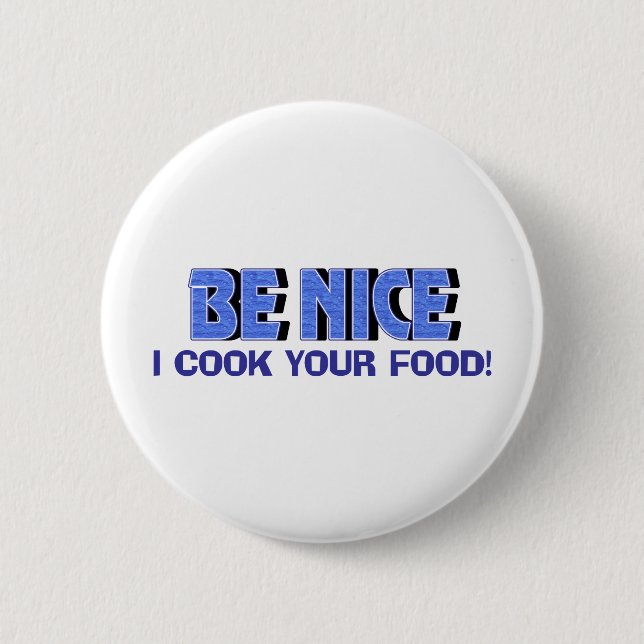 Be Nice I Cook Your Food 2 Inch Round Button (Front)