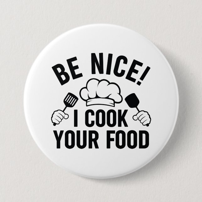 Be Nice I Cook Your Food 3 Inch Round Button (Front)