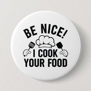 Be Nice I Cook Your Food 3 Inch Round Button