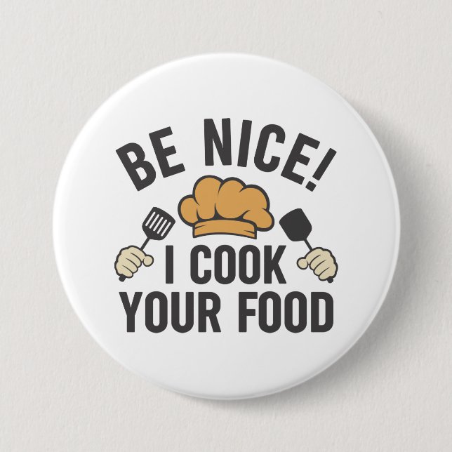 Be Nice I Cook Your Food 3 Inch Round Button (Front)