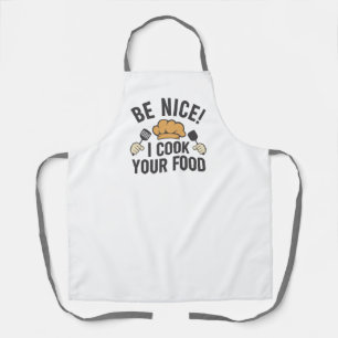 Be Nice I Cook Your Food Apron