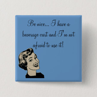 Be nice... I have a beverage cart and... 2 Inch Square Button