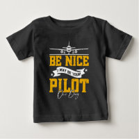 Be Nice I May Be Your Pilot One Day Funny Pilot
