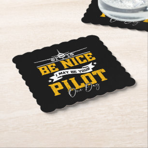 Be Nice I May Be Your Pilot One Day Funny Pilot Paper Coaster