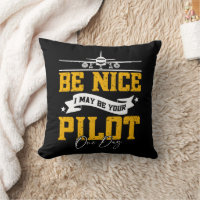 Be Nice I May Be Your Pilot One Day Funny Pilot
