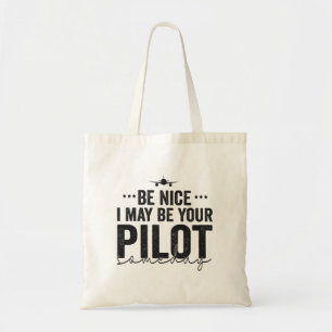 Be Nice I may be Your Pilot Someday Airplane Dad Tote Bag