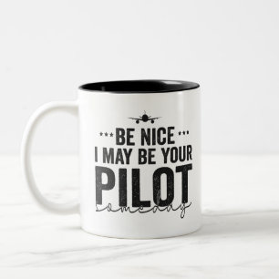 Be Nice I may be Your Pilot Someday Airplane Dad Two-Tone Coffee Mug