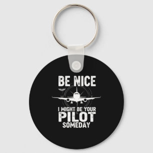 Be Nice I Might Be Your Lot Someday Airplane Joke Keychain
