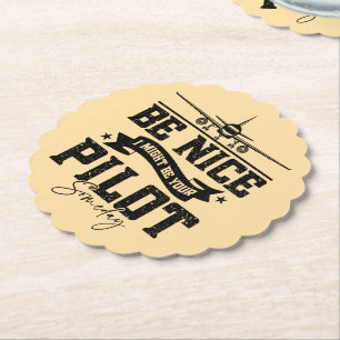 Be Nice I Might Be Your Pilot Someday Pilot Dad Paper Coaster