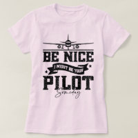Be Nice I Might Be Your Pilot Someday Pilot Dad