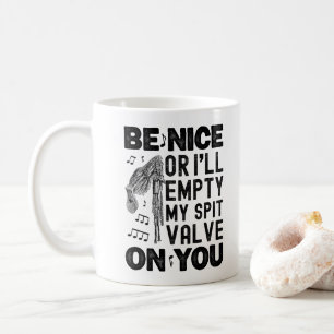 Be Nice I'll Empty My Spit Valve Bagpipe Humour Coffee Mug