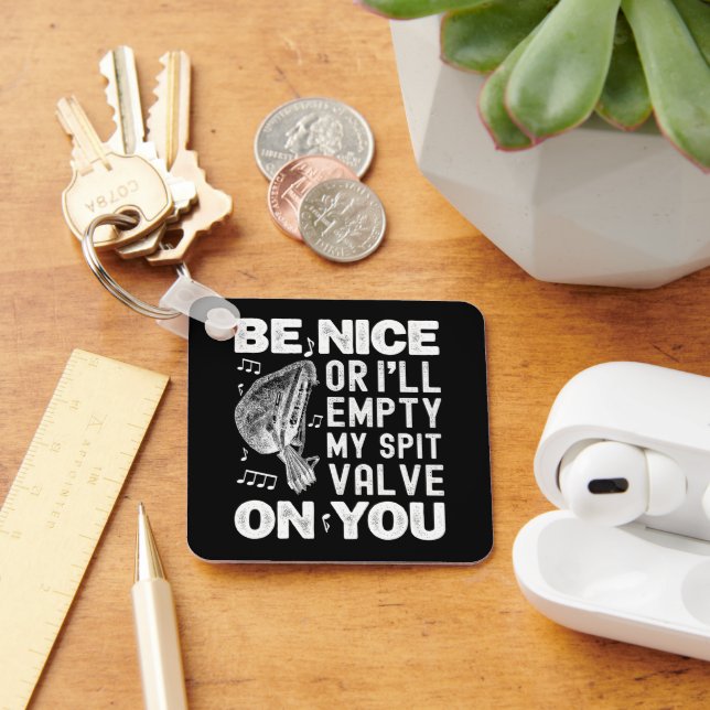 Be Nice I'll Empty My Spit Valve Baroque Musette  Keychain (Desk)
