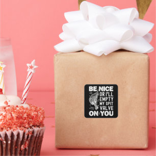 Be Nice I'll Empty My Spit Valve Baroque Musette  Square Sticker