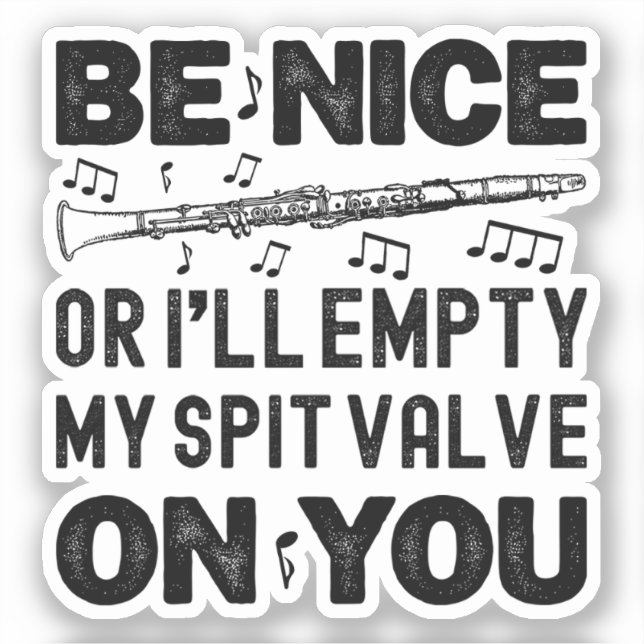 Be Nice I'll Empty My Spit Valve Clarinet Lovers (Front)