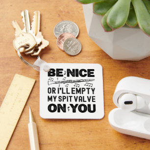 Be Nice I'll Empty My Spit Valve Clarinet Lovers Keychain