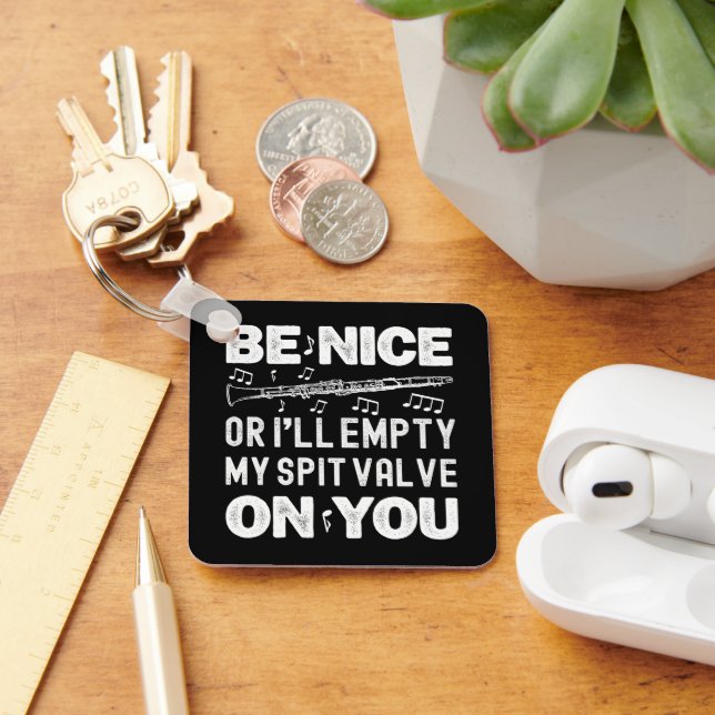 Be Nice I'll Empty My Spit Valve Clarinet Player Keychain (Desk)