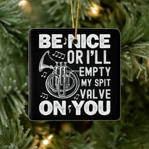 Be Nice I'll Empty My Spit Valve Cornet Circular Ceramic Ornament