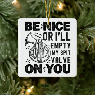 Be Nice I'll Empty My Spit Valve Cornet Circular Ceramic Ornament