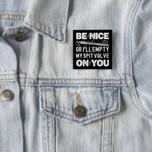 Be Nice I'll Empty My Spit Valve Flageolet Player 2 Inch Square Button