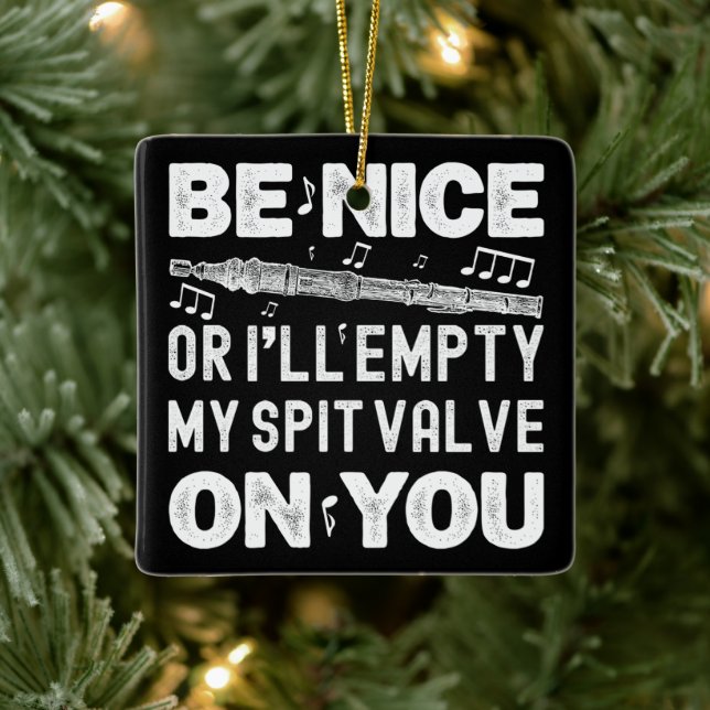 Be Nice I'll Empty My Spit Valve Flageolet Player Ceramic Ornament (Tree)