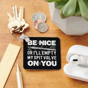 Be Nice I'll Empty My Spit Valve Flageolet Player Keychain