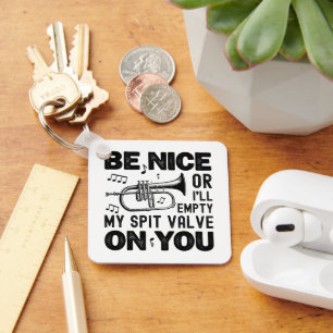 Be Nice I'll Empty My Spit Valve Flugelhorn Cool Keychain