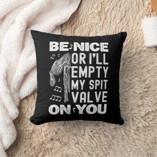 Be Nice I'll Empty My Spit Valve Highland Bagpipe Throw Pillow