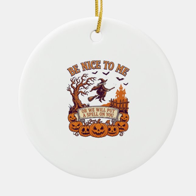 Be Nice Me Halloween Witch Broom Pumpkins_1 Ceramic Ornament (Front)